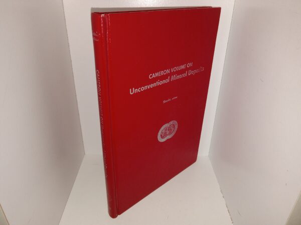 Cameron Volume On Unconventional Mineral Deposits (1983) ~ Edited by Wayne C. Shanks, III