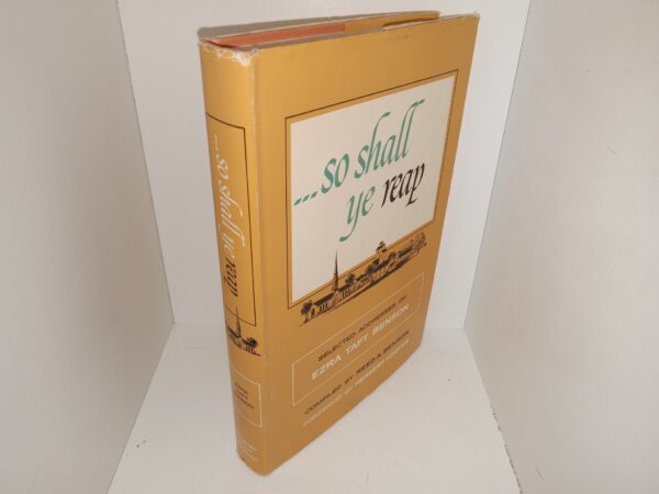 …So Shall Ye Reap: Selected Addresses of Ezra Taft Benson (1960) ~ Compiled by Reed A. Benson, Foreword by Herbert Hoover