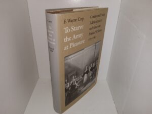To Starve the Army at Pleasure: Continental Army Administration and American Political Culture, 1775-1783 (1984) ~ by E. Wayne Carp