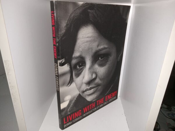 Living with the Enemy (2000) ~ by Donna Ferrato, Introduction by Ann jones, Aperture
