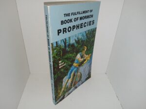 The Fulfillment of Book of Mormon Prophecies (Signed) (1975) ~ by Ross Warner
