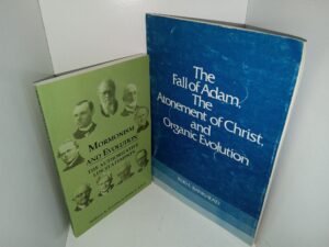 2 LDS Books on Evolution: Mormonism and Evolution: The Authoritative LDS Statements / The Fall of Adam, The Atonement of Christ, and Organic Evolution (See Details)