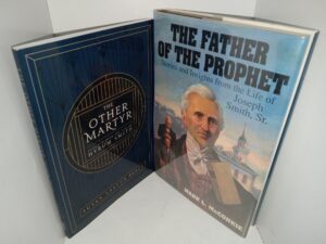 2 LDS Books: The Other Martyr: Insights from the Life of Hyrum Smith / The Father of the Prophet: Stories and Insights from the Life of Joseph Smith, Sr. (See Details)