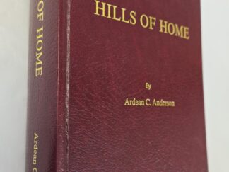2001 — Hills of Home — By Ardean C. Anderson [Inscribed and Signed by Author]
