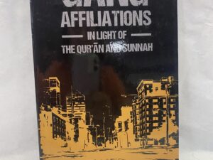 Gang Affiliations, In Light of the Qur’an and Sunnah – Compiled by Anwar Wright – Paperback – 2024