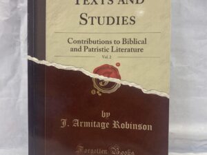 Texts and Studies, Contributions to Biblical and Patristic Literature Volume 2 – J. Armitage Robinson – Paperback – 2018