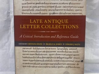 Late Antique Letter Collections, A Critical Introduction and Reference Guide – Edited by Cristiana Sogno, Bradley K. Storin, and Edward J. Watts – Hardcover with dust jacket – 2017