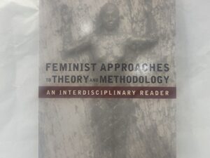 Feminist Approaches to Theory and Methodology – Edited by Sharlene Hesse-Biber, Christina Gilmartin, and Robin Lydenberg – Paperback – 1999
