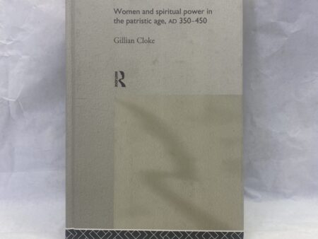 ‘This Female Man of God’ Women and Spiritual Power in the Patristic Age AD 350-450 – Gillian Cloke – Hardcover – 1995