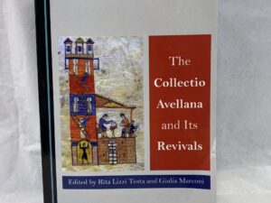 The Collectio Avellana and Its Revivals – Edited by Rita Lizzi Testa and Giulia Marconi – Paperback – 2021