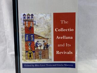 The Collectio Avellana and Its Revivals - Edited by Rita Lizzi Testa and Giulia Marconi - Paperback - 2021