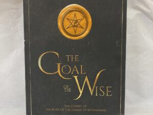 The Goal of the Wise, The Gospel of The Riser of the Family of Mohammed – Hardcover – 2022