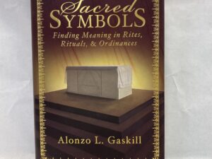 Sacred Symbols – Alonzo L. Gaskill – Hardcover with dust jacket – 2011