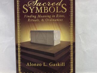 Sacred Symbols – Alonzo L. Gaskill – Hardcover with dust jacket – 2011