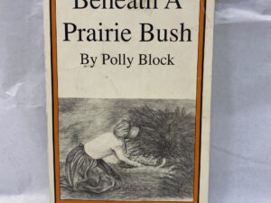 Beneath a Prairie Bush – Polly Block – Paperback – 1993