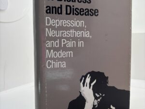 Social Origins of Distress and Disease – Depression, Neurasthenia, and Pain in Modern China (1986) by Arthur Kleinman