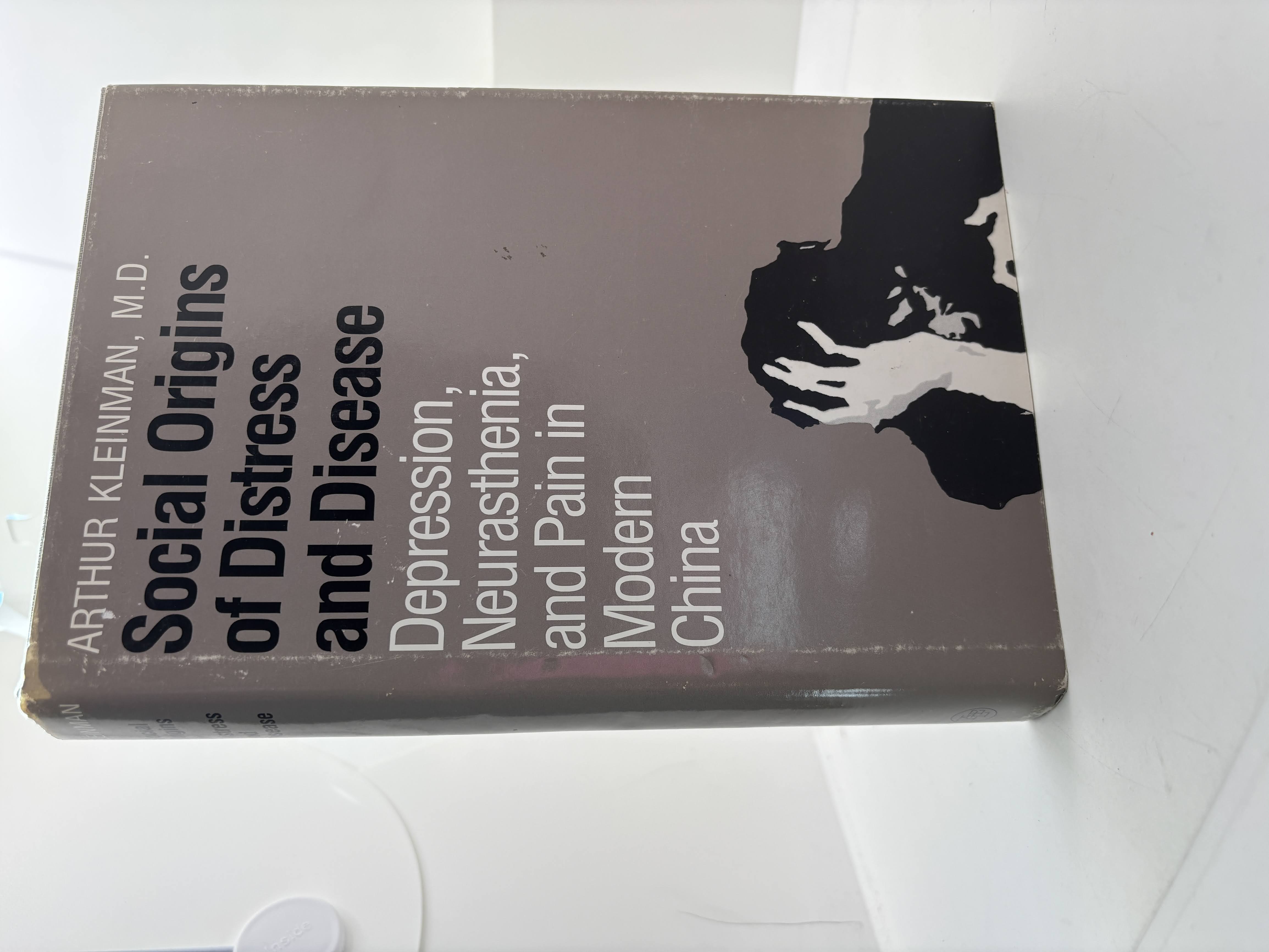 Social Origins of Distress and Disease – Depression, Neurasthenia, and Pain in Modern China (1986) by Arthur Kleinman