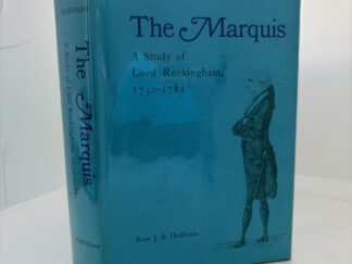 The Marquis – A Study of Lord Rockingham, 1730-1782 (1973) by Ross JS Hoffman