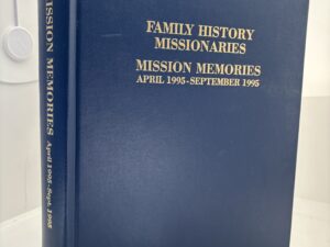 Family History Missionaries – Mission Memories April 1994 – September 1994