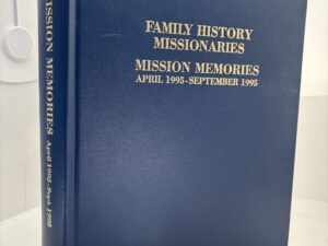 Family History Missionaries – Mission Memories April 1994 – September 1994