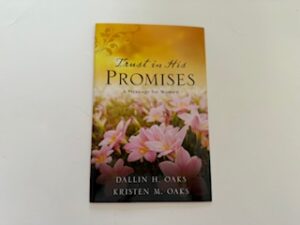 2014- Trust in His Promises: A Message for Women- Dallin H. Oaks and Kristen M. Oaks