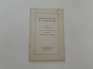 1912- Joseph Smith, Jr., As A Translator- Reprint of An Inquiry conducted by Rt. Rev. F.S. Spalding, D.D