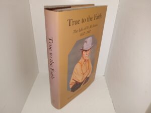 True to the Faith: The Life of W. B. Enniss, 1857-1947 (2004) ~ Written and Compiled by Noel H. Enniss