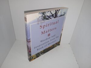 Spiritual Matters: Wisdom and Inspiration from the Book of Mormon (2008) ~ Unknown Author
