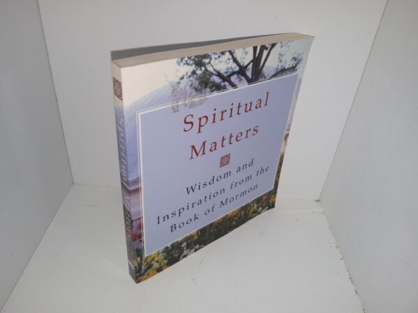 Spiritual Matters: Wisdom and Inspiration from the Book of Mormon (2008) ~ Unknown Author