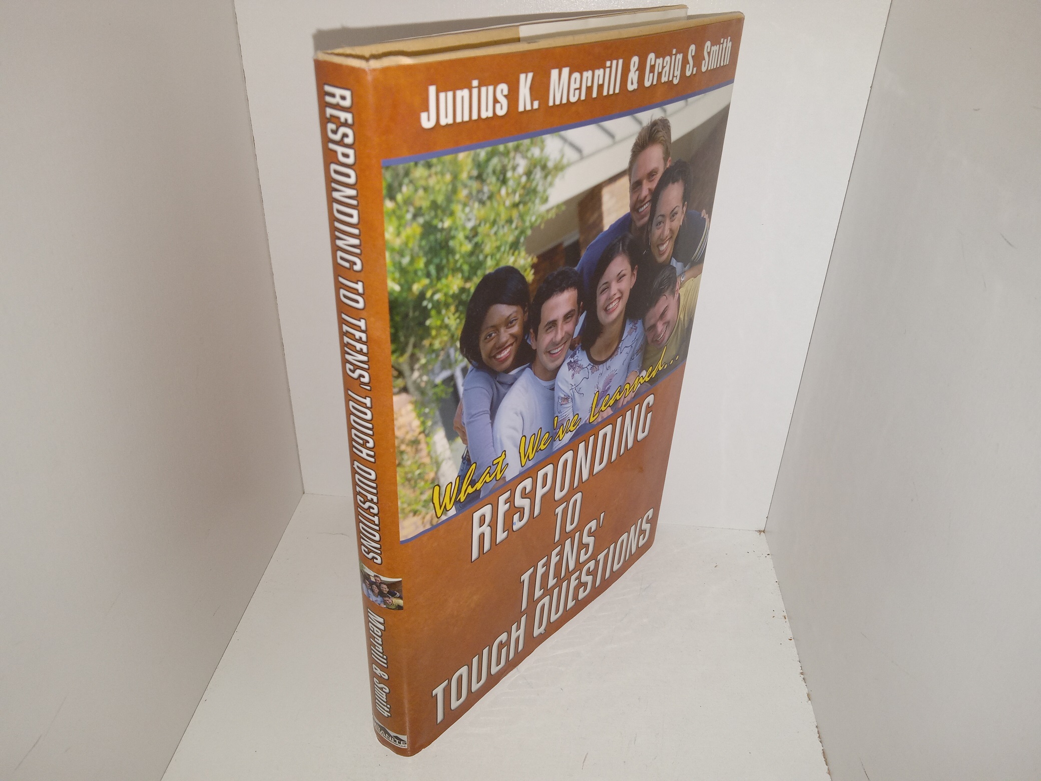 Responding to Teens’ Tough Questions: What We’ve Learned… (Signed by the Author) (2002) ~ by Junius K. Merrill, and Craig S. Smith