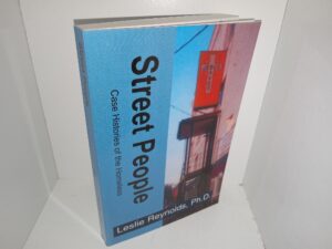 Street People: case Histories of the Homeless (2001) ~ by Leslie Reynolds, Ph.D.