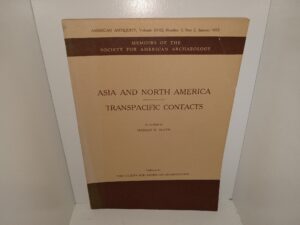 American Antiquity: Vol. 18, No. 3, Part 2, January 1953: Asia and North America/Transpacific Contacts (1953) ~ Assembled by Marian W. Smith