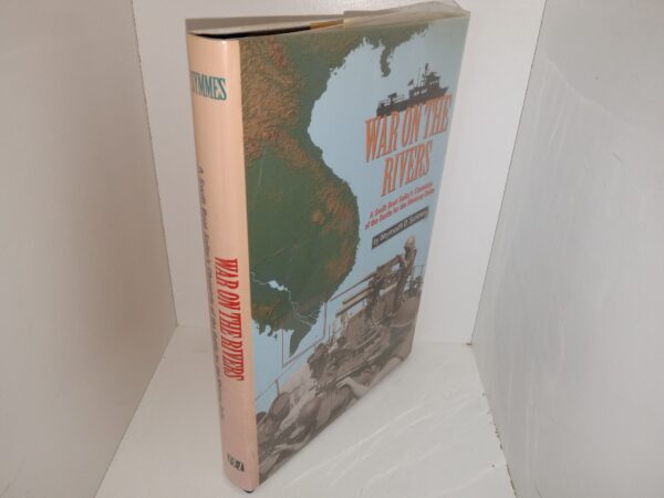 War on the Rivers: A Swift Boat Sailor’s Chronicle of the Battle for the Mekong Delta (2004) ~ by Weymouth D. Symmes