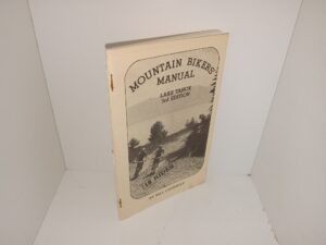 Mountain Bikers’ Manual: Lake Tahoe (Rare) (3rd Edition) (Unknown Publishing Date) ~ by Bill Cushway