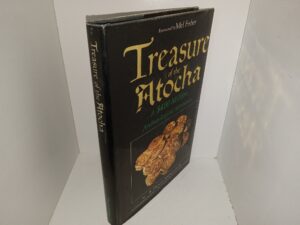 Treasure of the Atocha: A $400 Million Archaeological Adventure (1986) ~ by R. Duncan Mathewson III