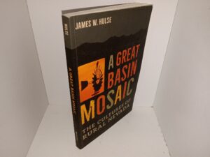A Great Basin Mosaic: The Cultures of Rural Nevada (2017) ~ by James W. Hulse