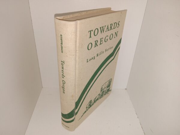 Towards Oregon: Long Rifle Series (1953) ~ by E. H. Staffelbach, Illustrated by Charles Hargens