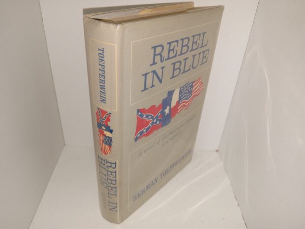 Rebel in Blue: A Novel of the Soutwest Frontier 1861-1864 (Signed & Inscribed by the Author) (1st Edition w/ Dust Jacket) (1963) ~ by Herman Toepperwein