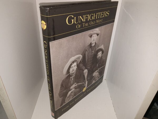 Gunfighters Of The Old West (1996) ~ by the Editors of Time-Life Books with Text by Paul Trachtman