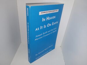 In Heaven as it is on Earth: Joseph Smith and the Early Mormon Conquest of Death (Uncorrected Advanced Reading Copy) (2012) ~ by Samuel Morris Brown