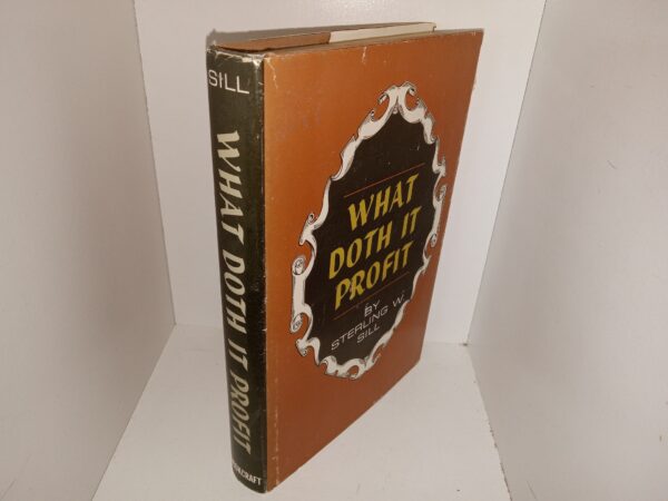 What Doth it Profit (Signed & Inscribed by the Author) (1965) ~ by Sterling W. Sill