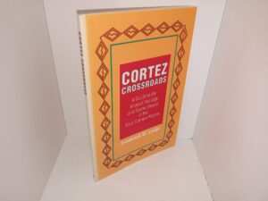 Cortez Crossroads: A Guide to Anasazi Heritage and Scenic Beauty of the Four Corners Region (1989) ~ by Frederick W. Lange
