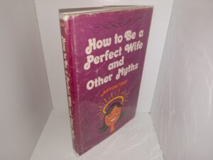 How to Be a Perfect Wife and Other Myths (1978) ~ by Afton Day