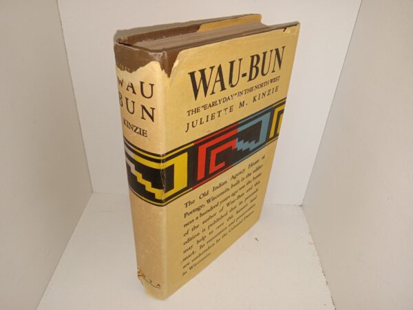 Wau-Bun: The :Early Day” in the Northwest (1830-33) (1930) ~ by Mrs. John H. Kinzie, Edited with Notes and Introduction by Louise Phelps Kellogg