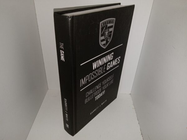 Winning Impossible Games: Challenge Yourself, Bulletproof Your Life, Today! (2019) ~ by Garrett J. White