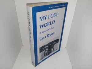 My Lost World: A Survivor’s Tale (1993) ~ by Sara Rosen