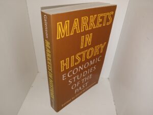 Markets in History: Economic Studies of the Past (1989) ~ Edited by David W. Galenson