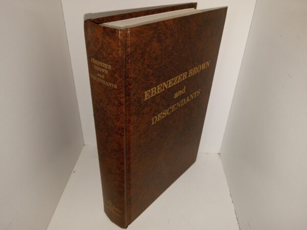 Ebenezer Brown and Descendants (Unknown Publishing Date) ~ by Jennie B. Hollist, and Imogene Brown