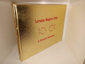Lorana Rogers Fish: A Pictorial Genealogy (2005) ~ Produced, Arranged and Edited by Lorana Fish Mineer, Photos Enhanced, Edited and Sorted by Kristine Wahlstrom Crouch, Printed by Steven Lane Crouch