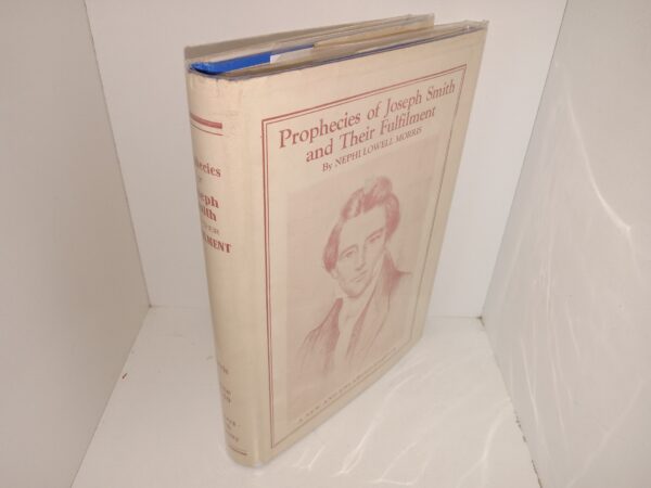 Prophecies of Joseph Smith and Their Fulfilment (A New and Enlarged Edition) (1931) ~ by Nephi Lowell Morris